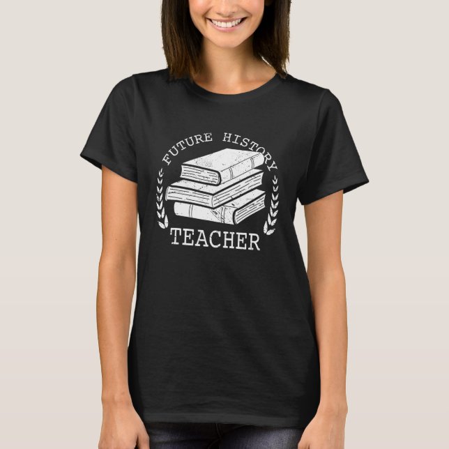 Future History Teacher Graduation Student Graduate T Shirt (Framsida)