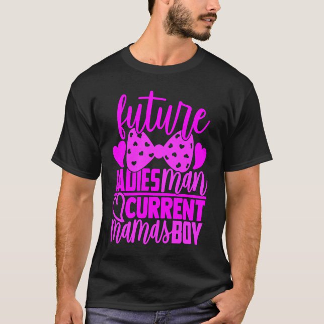 Future Ladies Man Current Mamas Boy  Valentine Son T Shirt (Framsida)