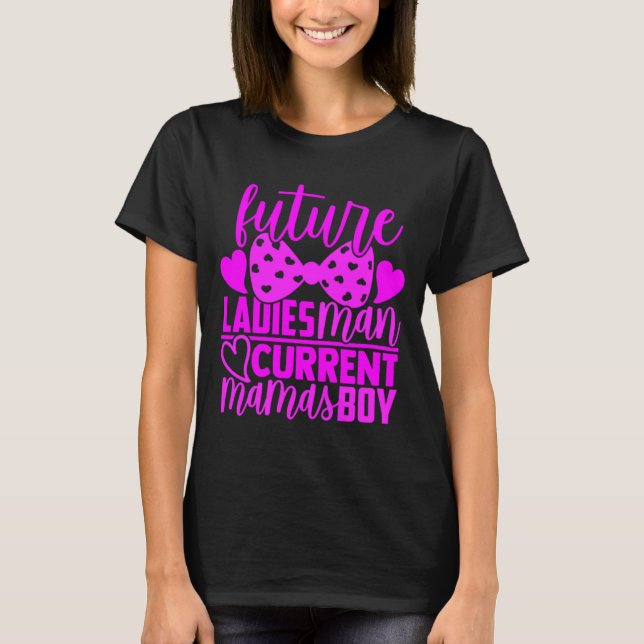 Future Ladies Man Current Mamas Boy Valentine Son  T Shirt (Framsida)