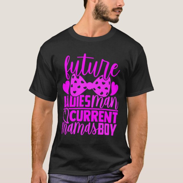Future Ladies Man Current Mamas Boy Valentine Son  T Shirt (Framsida)