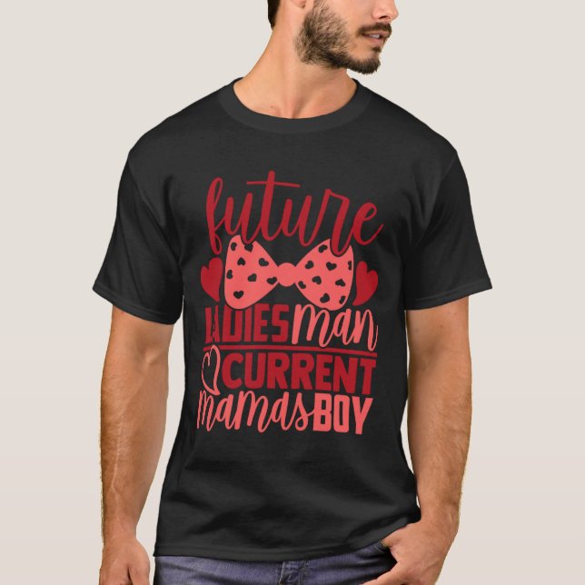 Future Ladies Man Current Mamas Boy Valentine Son  T Shirt (Framsida)