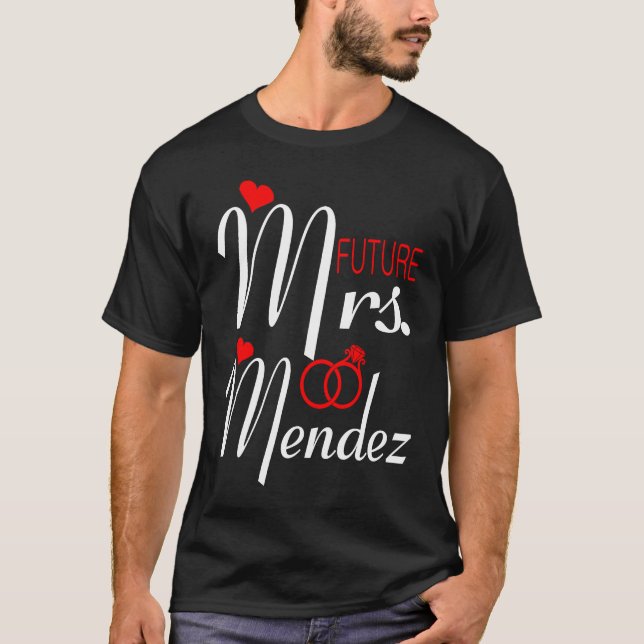 Future Mrs Mendez Wife To Be Bride To Be Valentine T Shirt (Framsida)