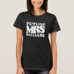Future Mrs Williams Bachelorette Party Bridal Show T Shirt<br><div class="desc">Future Mrs Williams Bachelorette Party Bridal Shower Present</div>