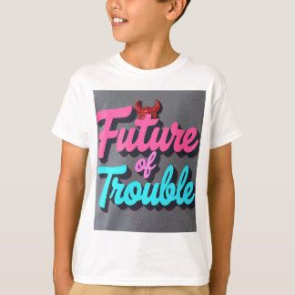 Future of Trouble T Shirt