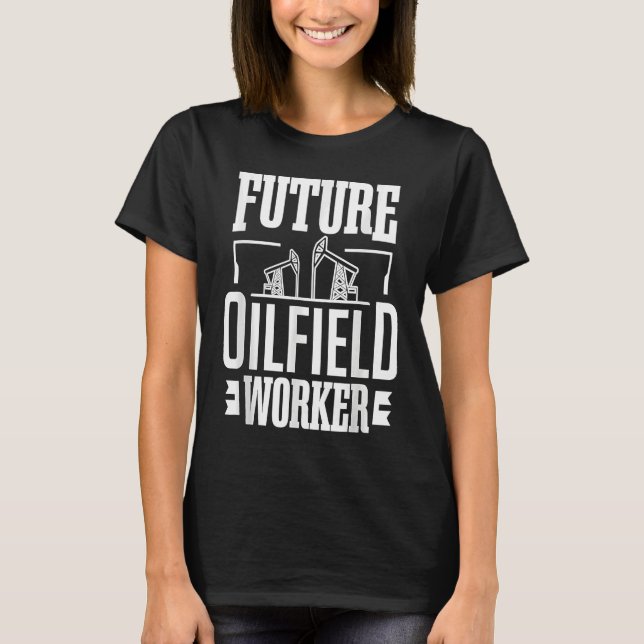 Future Oilfield Worke  Oil Rig Kid Oil Industry Wo T Shirt (Framsida)