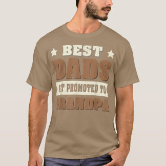 Future Papa Grandfather Best Dads Get Promoted To  T Shirt
