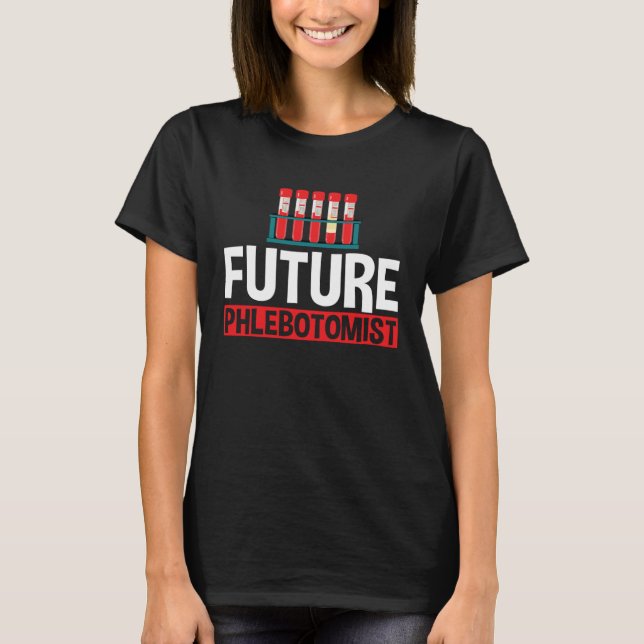 Future Phlebotomist Phlebotomy Student Graduation T Shirt (Framsida)