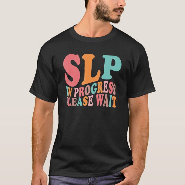 Future SLP Speech Language Pathologist In Progress T Shirt (Framsida)