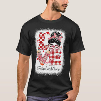 Future Social Worker Love Messy Bun Valentine's Ap T Shirt