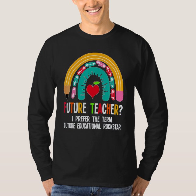 Future Teacher I Prefer The Term Future Teachers S T Shirt (Framsida)