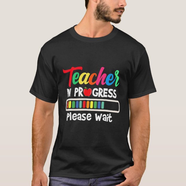 Future Teacher Idea Teacher In Progress Please Wai T Shirt (Framsida)