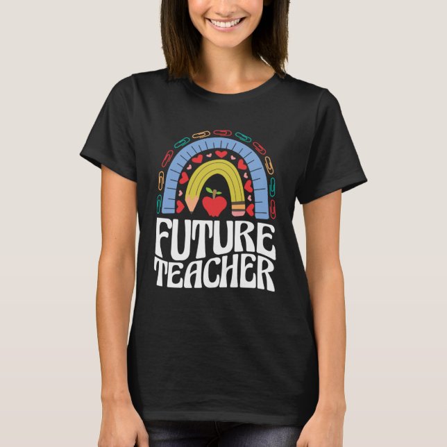 Future Teacher Rainbow  Women Teaching Skill Love T Shirt (Framsida)