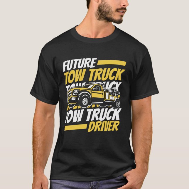 Future Tow Truck Driver Breakdown Truck Driver Tow T Shirt (Framsida)