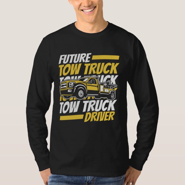 Future Tow Truck Driver Breakdown Truck Driver Tow T Shirt (Framsida)