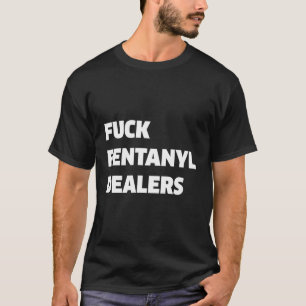 Fvck Fentanyl ger antismärta och Sjukdom T Shirt