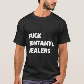 Fvck Fentanyl ger antismärta och Sjukdom T Shirt