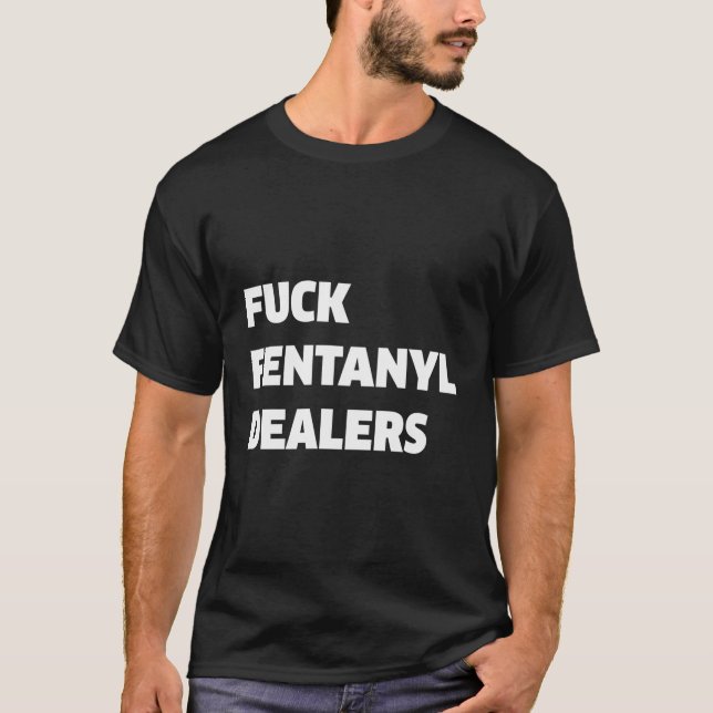 Fvck Fentanyl ger antismärta och Sjukdom T Shirt (Framsida)