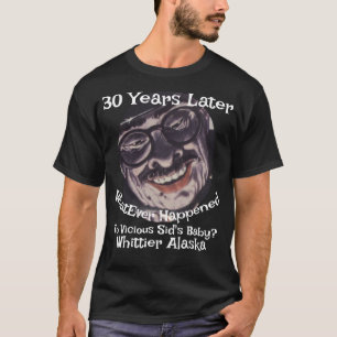 FW FV HG Vicious Sids Baby? AK Whittier Alaska T Shirt