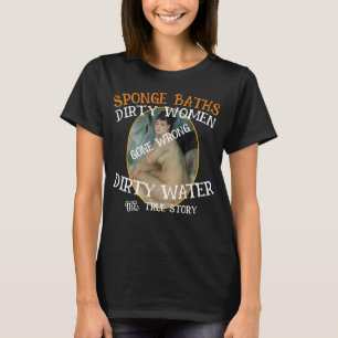 FW HG SL Svampbad Smutsigt Vatten Smutsiga Kvinnor T Shirt