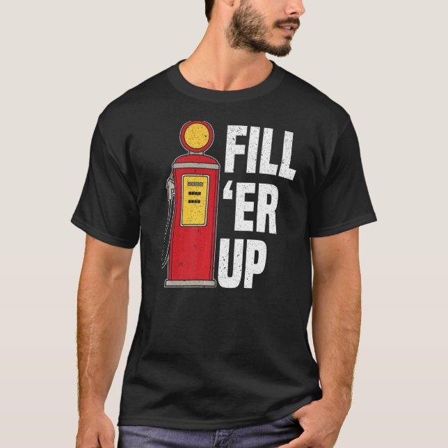 Fyll ’Er Up Gas Station Attendant Gas Pump Gasolin T Shirt (Framsida)