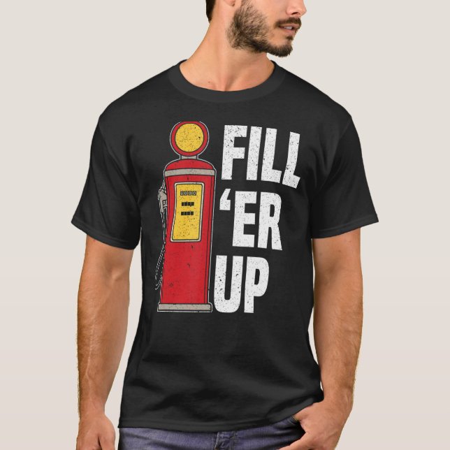 Fyll ’Er Up Gas Station Attendant Gas Pump Gasolin T Shirt (Framsida)