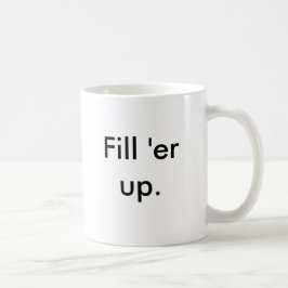 Fyll 'er upp kaffemugg