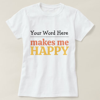 Fyll i det tomma "Gör mig Glad" Fet Typografi T Shirt