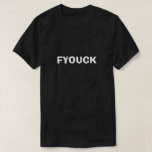 FYOUCK Funny Dirty Humor Joke Tee Shirt<br><div class="desc">FYOUCK Funny Dirty Humor Joke</div>