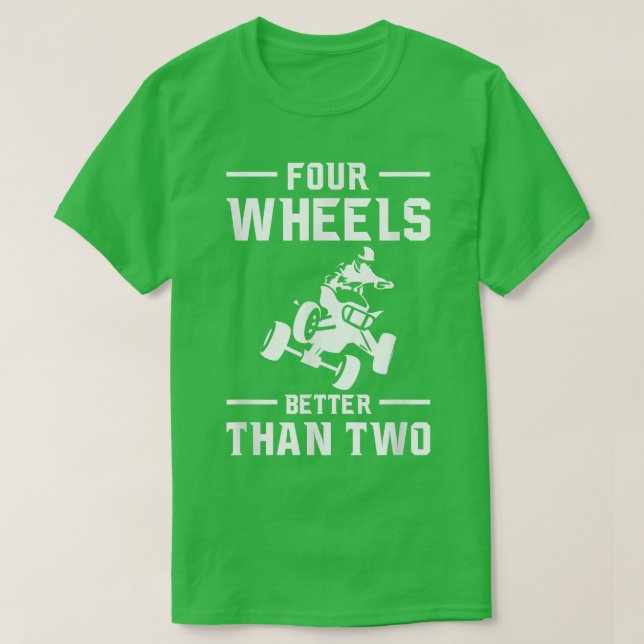 Fyra Hjul bättre än två Quad Bike Rider T Shirt (Design framsida)