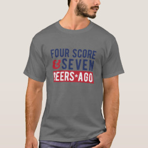 Fyra poäng och sju Öl sedan den 4 juli T Shirt