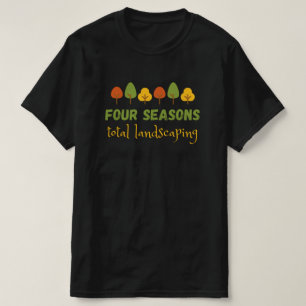 Fyra säsonger totalt LandScaping T Shirt