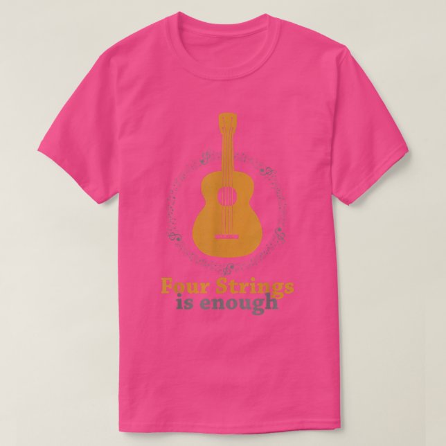 Fyra strängar räcker med Ukulele Player Guitar Uku T Shirt (Design framsida)