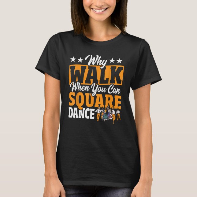 Fyrkantig dans varför gå när du kan torga dans t shirt (Framsida)