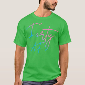 Fyrtio AF II Birthday Gift T Shirt