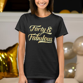 Fyrtio & Fabulous Guld Script 40:e födelsedagskvin T Shirt