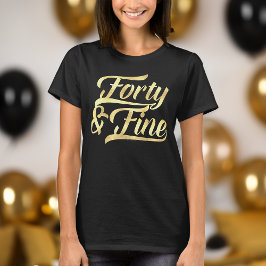 Fyrtio och Bra Guld-skript 40:e födelsedagskvinnor T Shirt