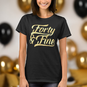 Fyrtio och Bra Guld-skript 40:e födelsedagskvinnor T Shirt