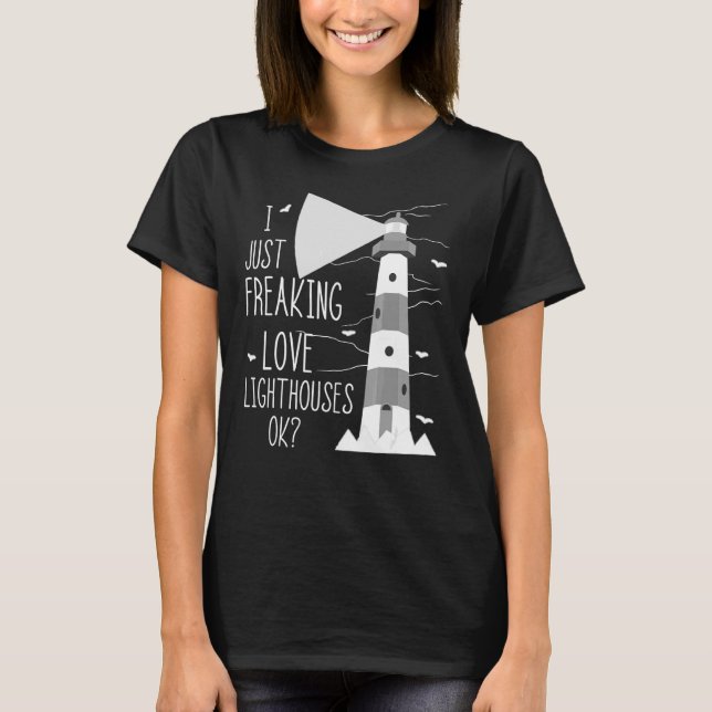 Fyrtorn jag bara Freaking Kärlek Sailing Life Seas T Shirt (Framsida)