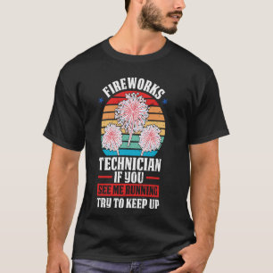 fyrverkeritekniker om du ser mig t shirt