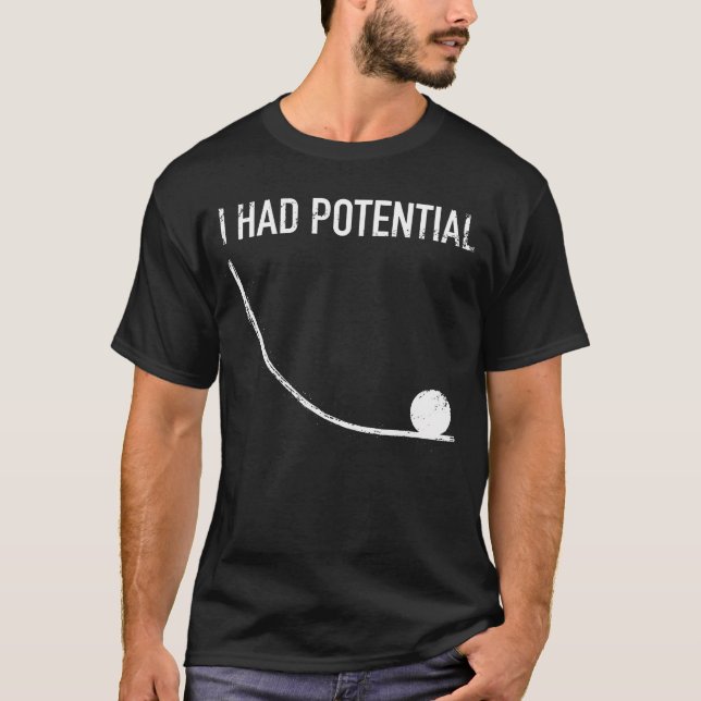Fysik Humor Jag Hadde Potential T Shirt (Framsida)