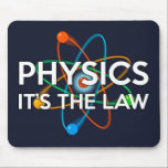 FYSIKALISK. DET ÄR LAW Science Musmatta<br><div class="desc">SCIENCE MUSE PAD. Coola,  trendigets vetenskap inspirerade musmattan designat som en gåva till alla vetenskapsmän,  vetenskapslärare,  science studenter,  i kort,  alla vetenskapsmän i ditt liv (och det inkluderar dig)! Designad av Science Geekness© på http://www.zazzle.com/sciencegeekness*</div>
