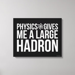 Fysiken ger mig en stor Hadron Canvastryck