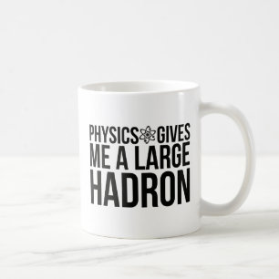 Fysiken ger mig en stor Hadron Kaffemugg