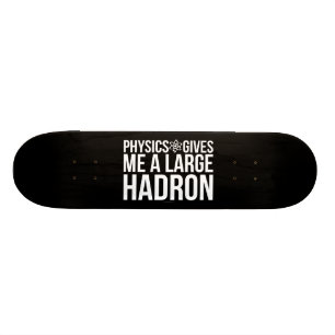 Fysiken ger mig en stor Hadron Skateboard Bräda 21,5 Cm