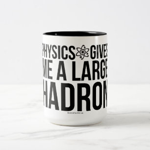 Fysiken ger mig en stor Hadron Två-Tonad Mugg
