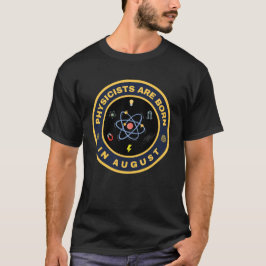 Fysiker är födda i alternativ design i augusti t shirt
