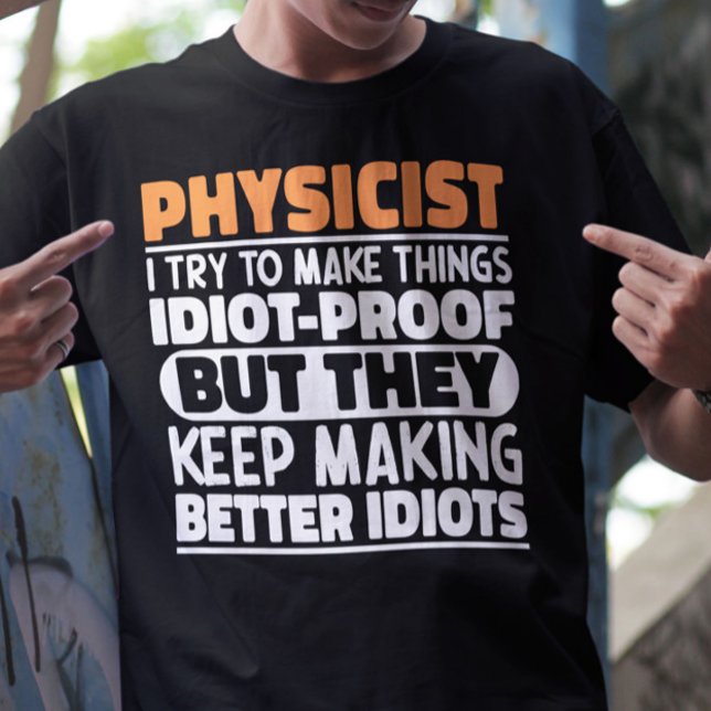 Fysiker jag vill göra Sak Roliga meningar T Shirt (Skapare uppladdad)