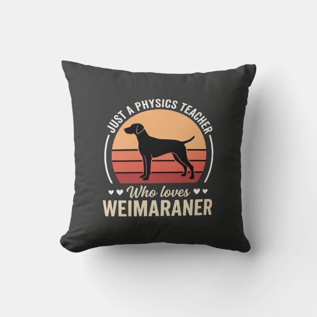 Fysiklärare Weimaraner Hundälskare Kudde (Framsida)