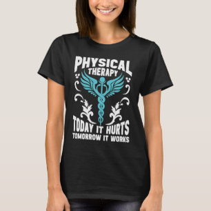 Fysioterapi Idag Gör Det Ont I Morgon Fungerar Det T Shirt
