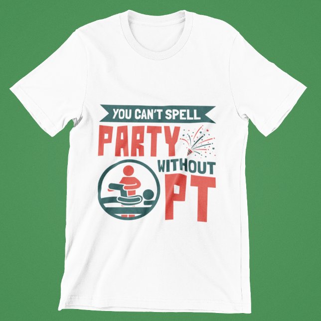 Fysisk behandling Du kan inte stava Party utan PT T Shirt (Skapare uppladdad)